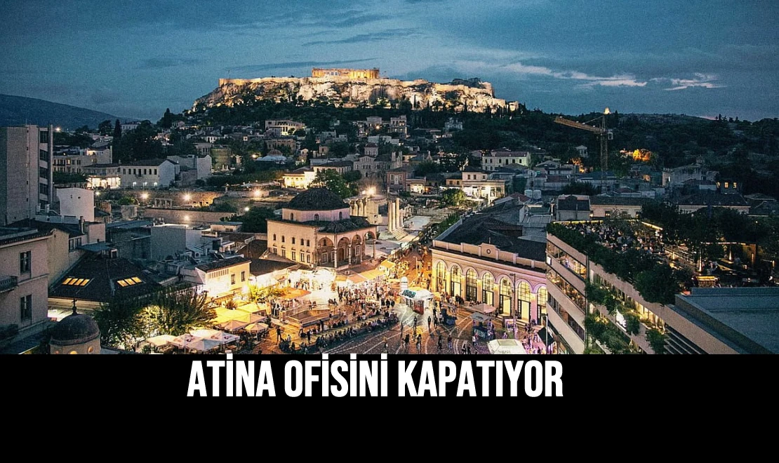 Atina Ofisini Kapatıyor