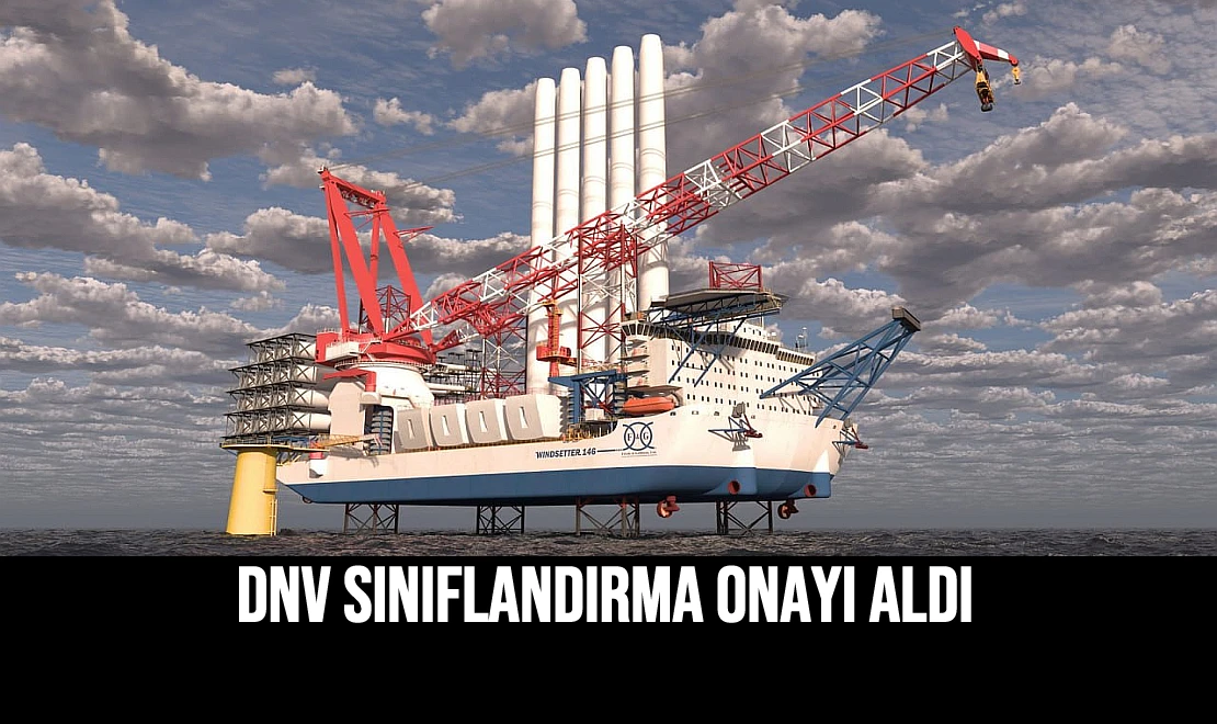 DNV Sınıflandırma Onayı Aldı