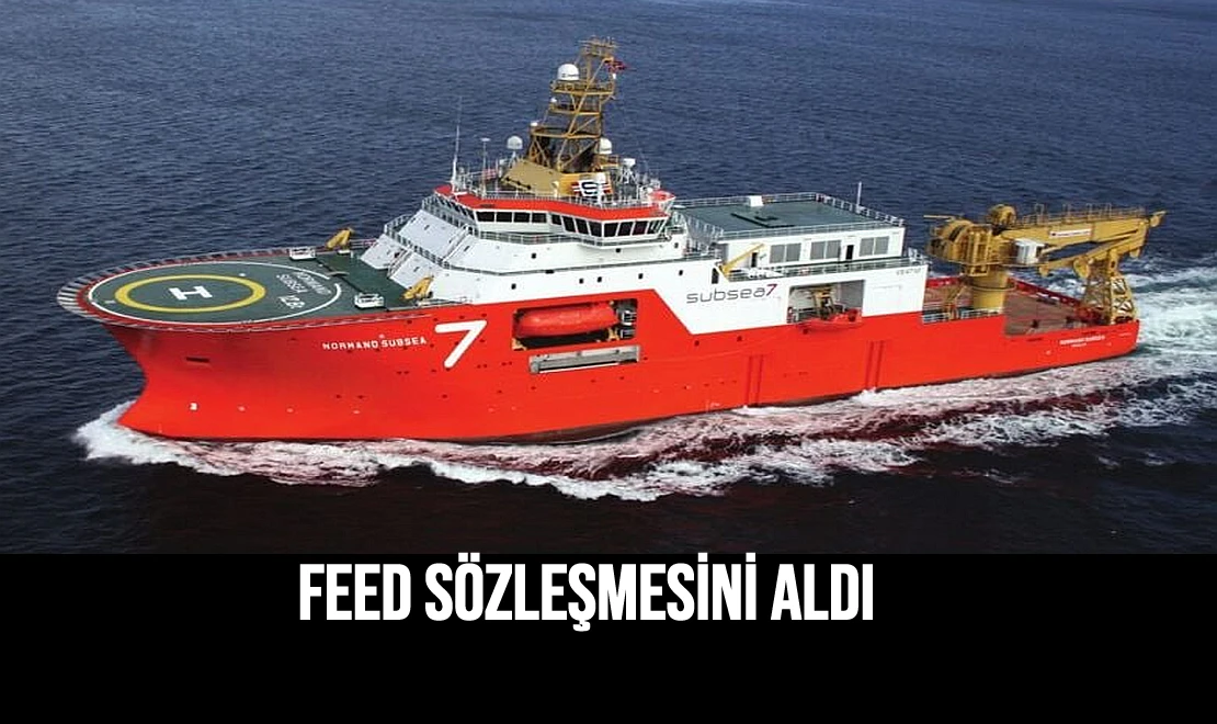 FEED Sözleşmesini Aldı