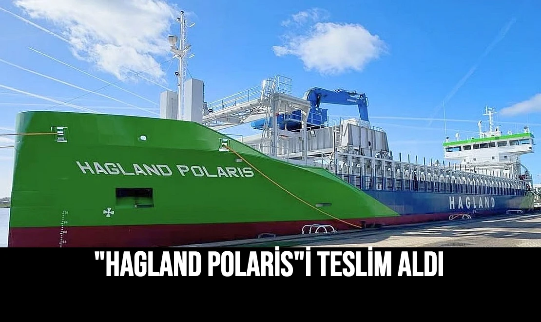 "Hagland Polaris"i Teslim Aldı