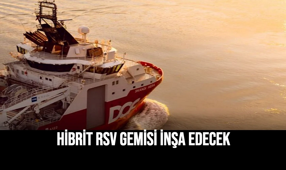 Hibrit RSV gemisi İnşa Edecek