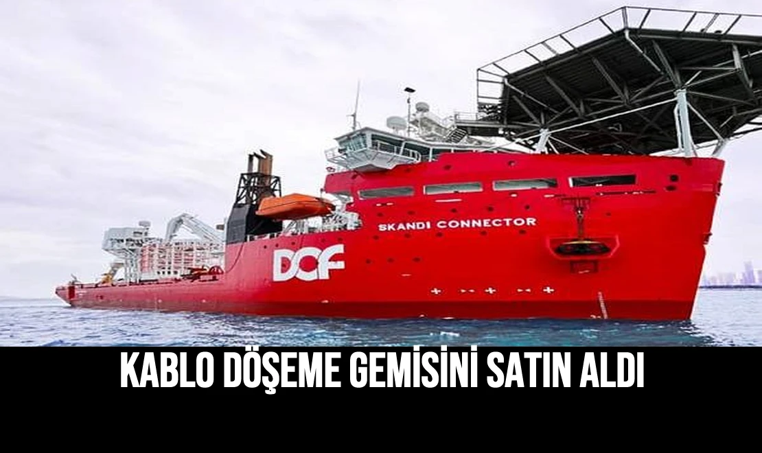 Kablo Döşeme Gemisini Satın Aldı