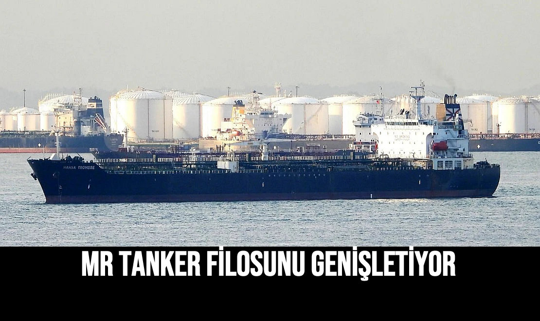 MR Tanker Filosunu Genişletiyor
