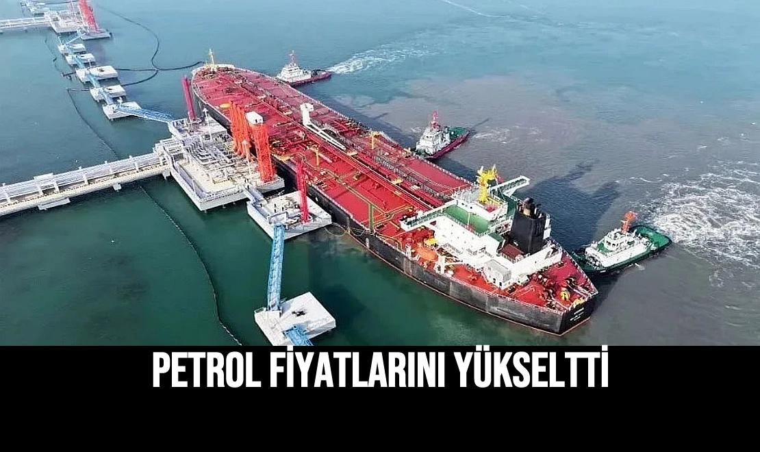 Petrol Fiyatlarını Yükseltti