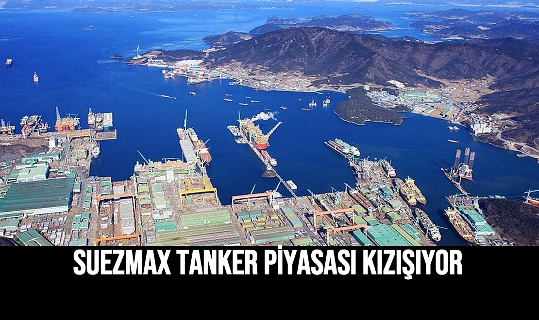 Suezmax Tanker Piyasası Kızışıyor