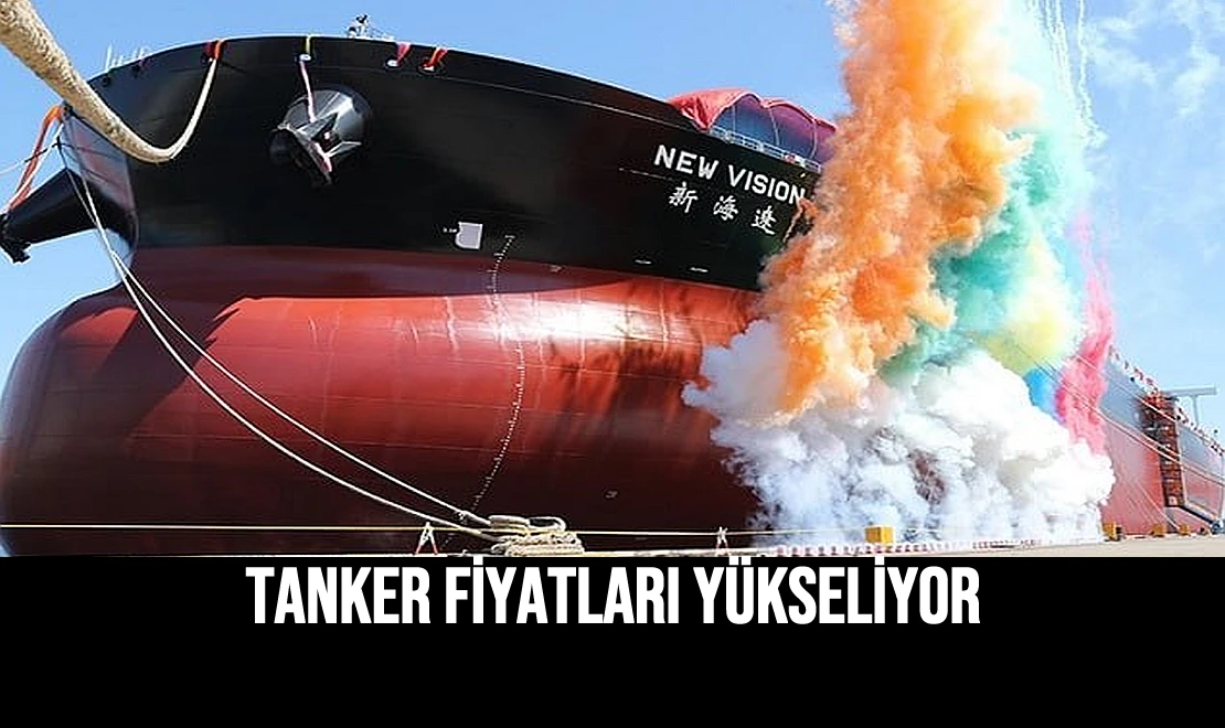 Tanker Fiyatları Yükseliyor