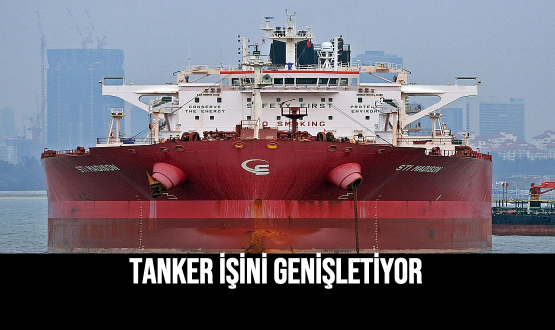 Tanker İşini Genişletiyor