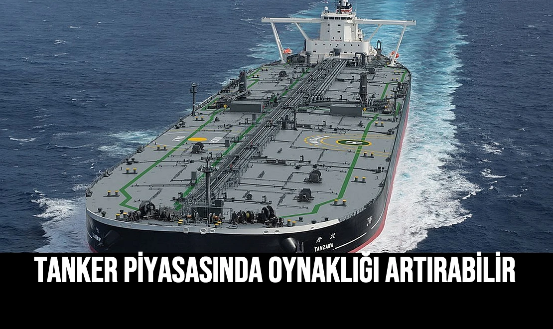 Tanker Piyasasında Oynaklığı Artırabilir