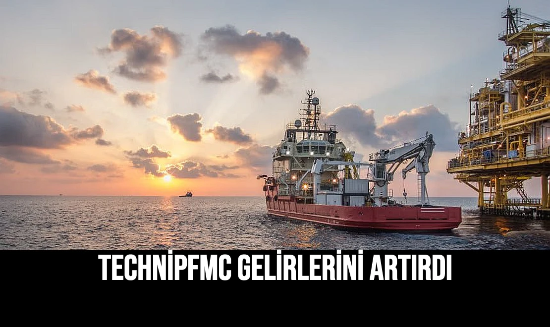 TechnipFMC Gelirlerini Artırdı