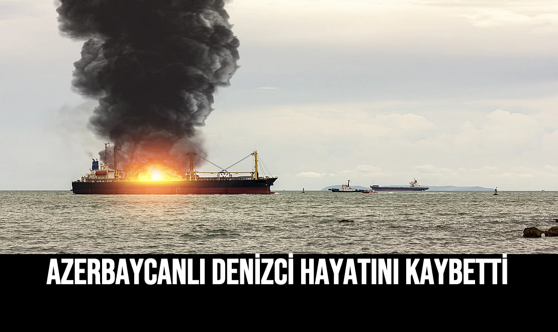 Azerbaycanlı Denizci Hayatını Kaybetti