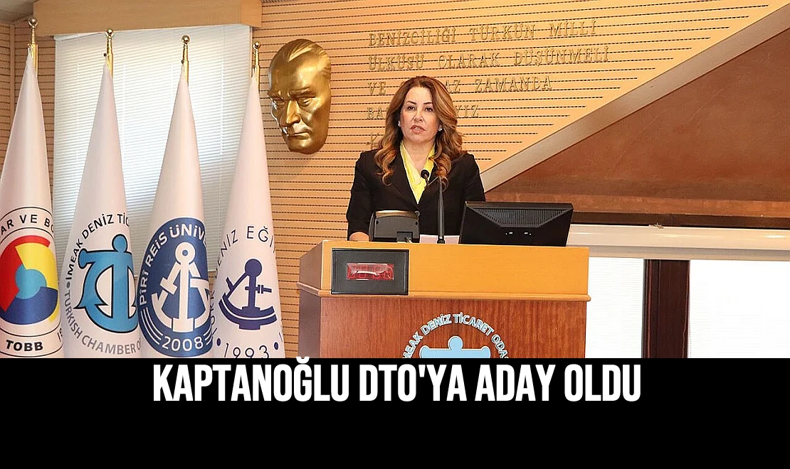 Kaptanoğlu DTO'ya Aday Oldu