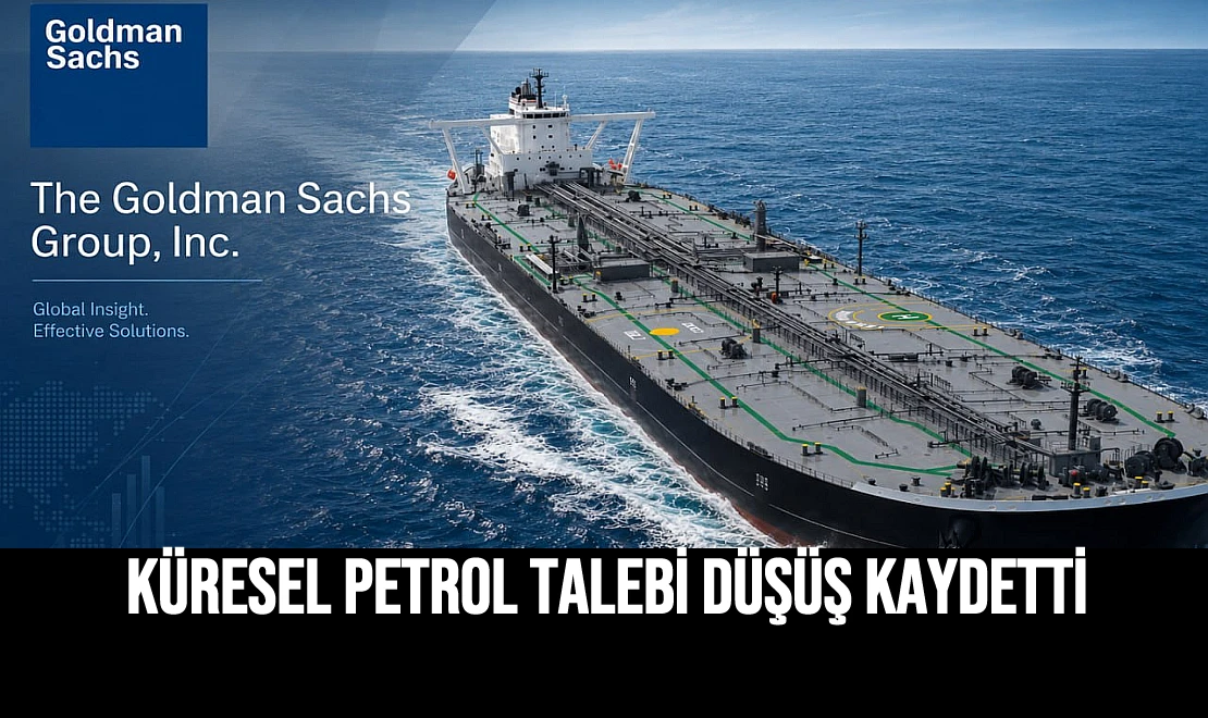 Küresel Petrol Talebi Düşüş Kaydetti