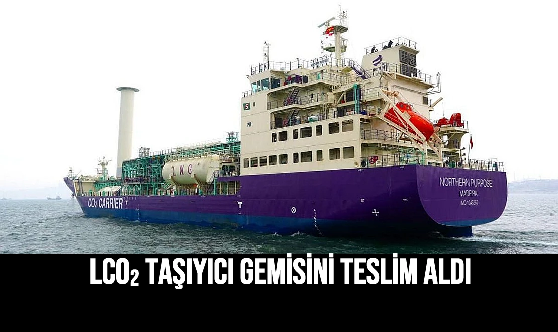 LCO₂ Taşıyıcı Gemisini Teslim Aldı