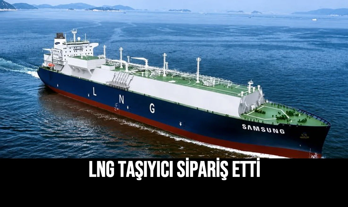 LNG Taşıyıcı Sipariş Etti