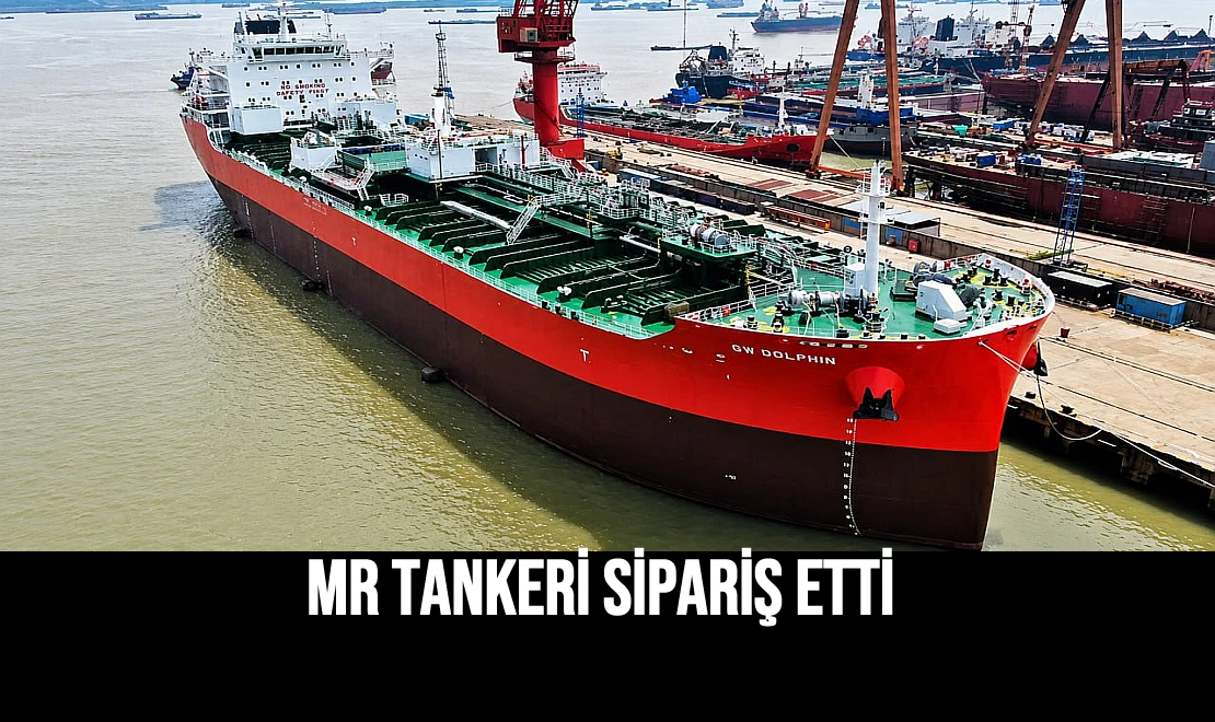 MR Tankeri Sipariş Etti