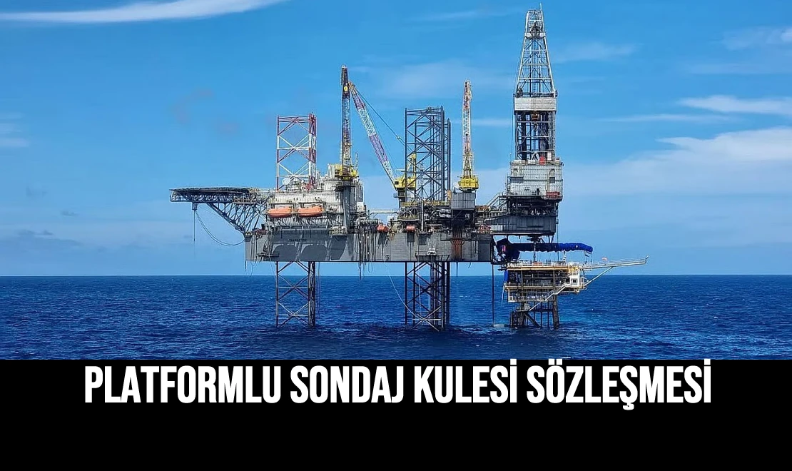 Platformlu Sondaj Kulesi Sözleşmesi