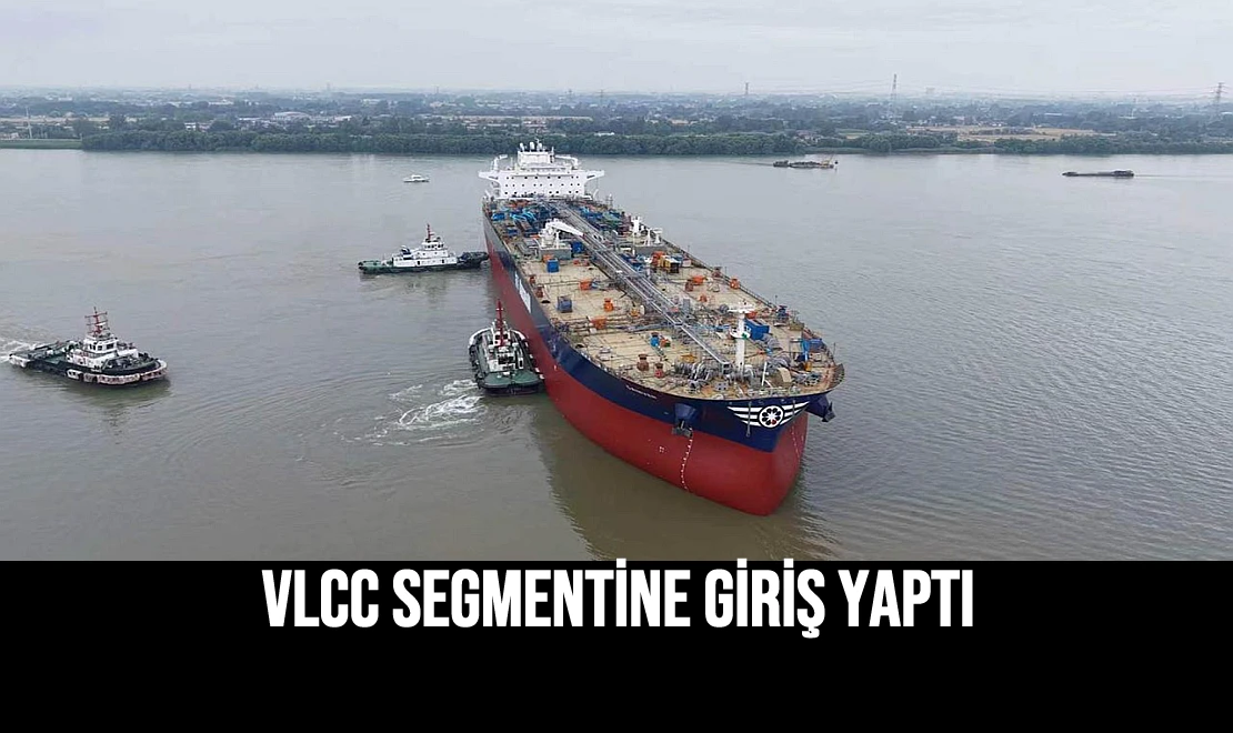 VLCC Segmentine Giriş Yaptı