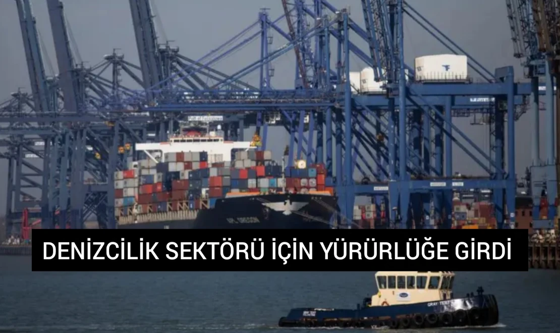 Denizcilik Sektörü İçin Yürürlüğe Girdi