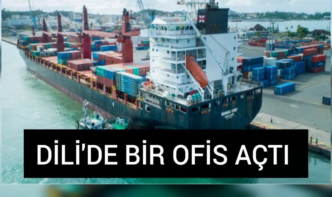 Dili'de Bir Ofis Açtı