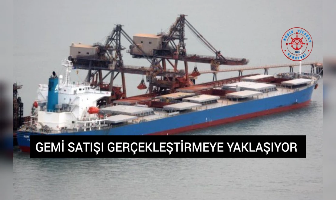 Gemi Satışı Gerçekleştirmeye Yaklaşıyor
