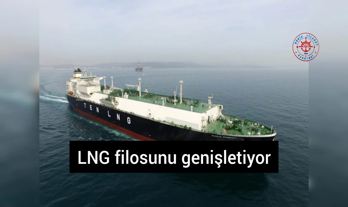 LNG Filosunu Genişletiyor