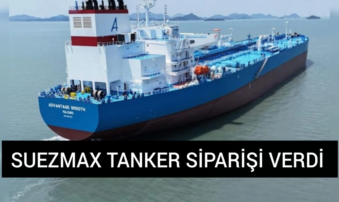 Suezmax Tanker Siparişi Verdi