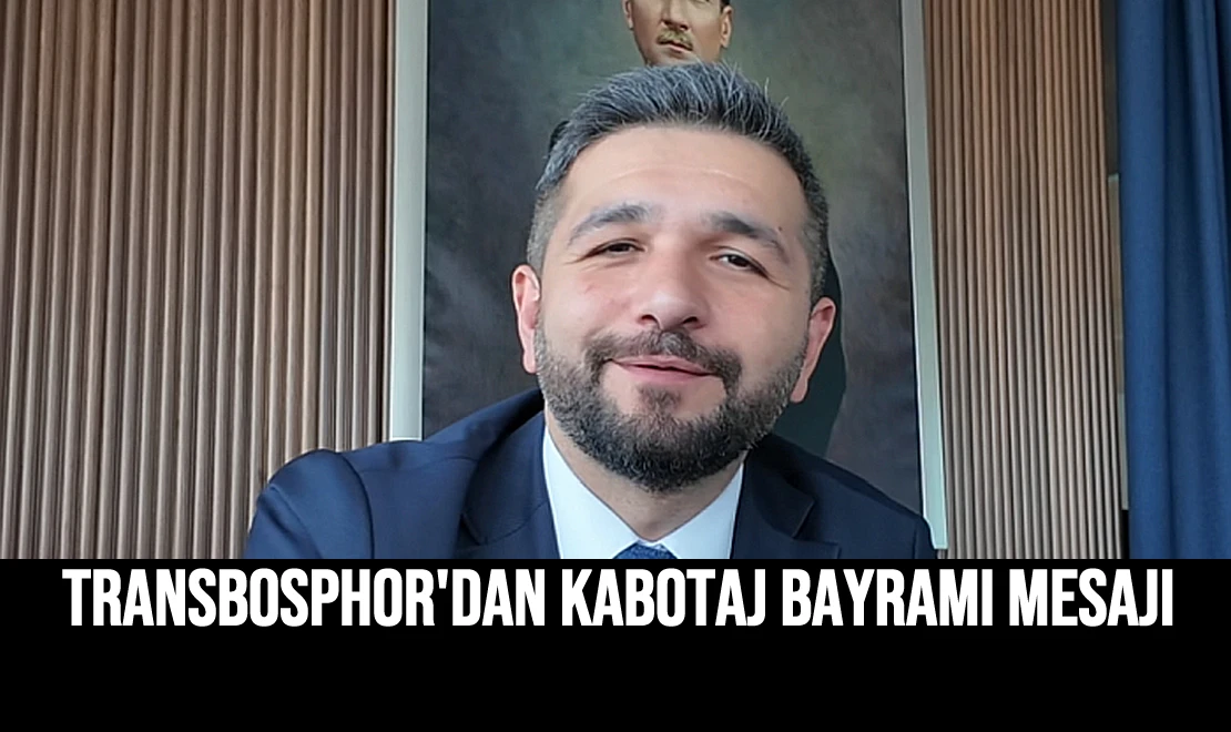 Transbosphor'dan Kabotaj Bayramı Mesajı