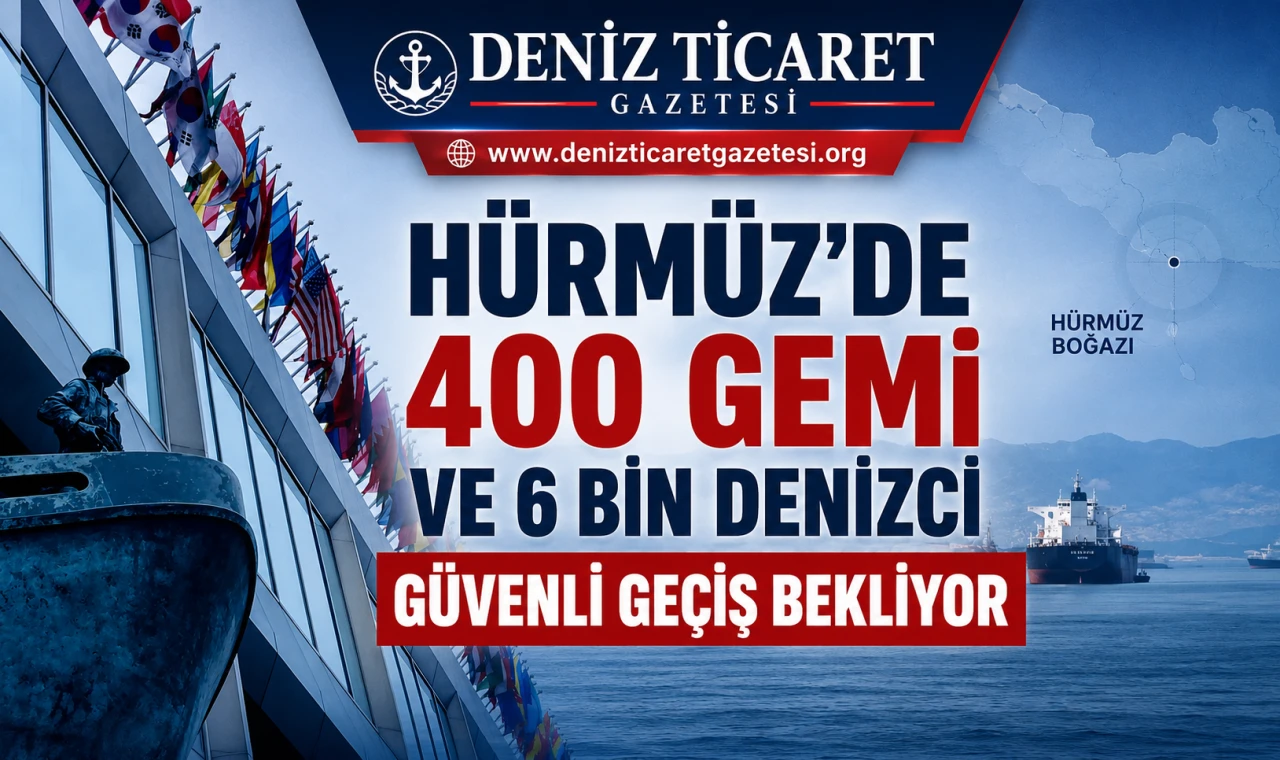 Hürmüz’de 400 Gemi ve 6 Bin Denizci Güvenli Geçiş Bekliyor