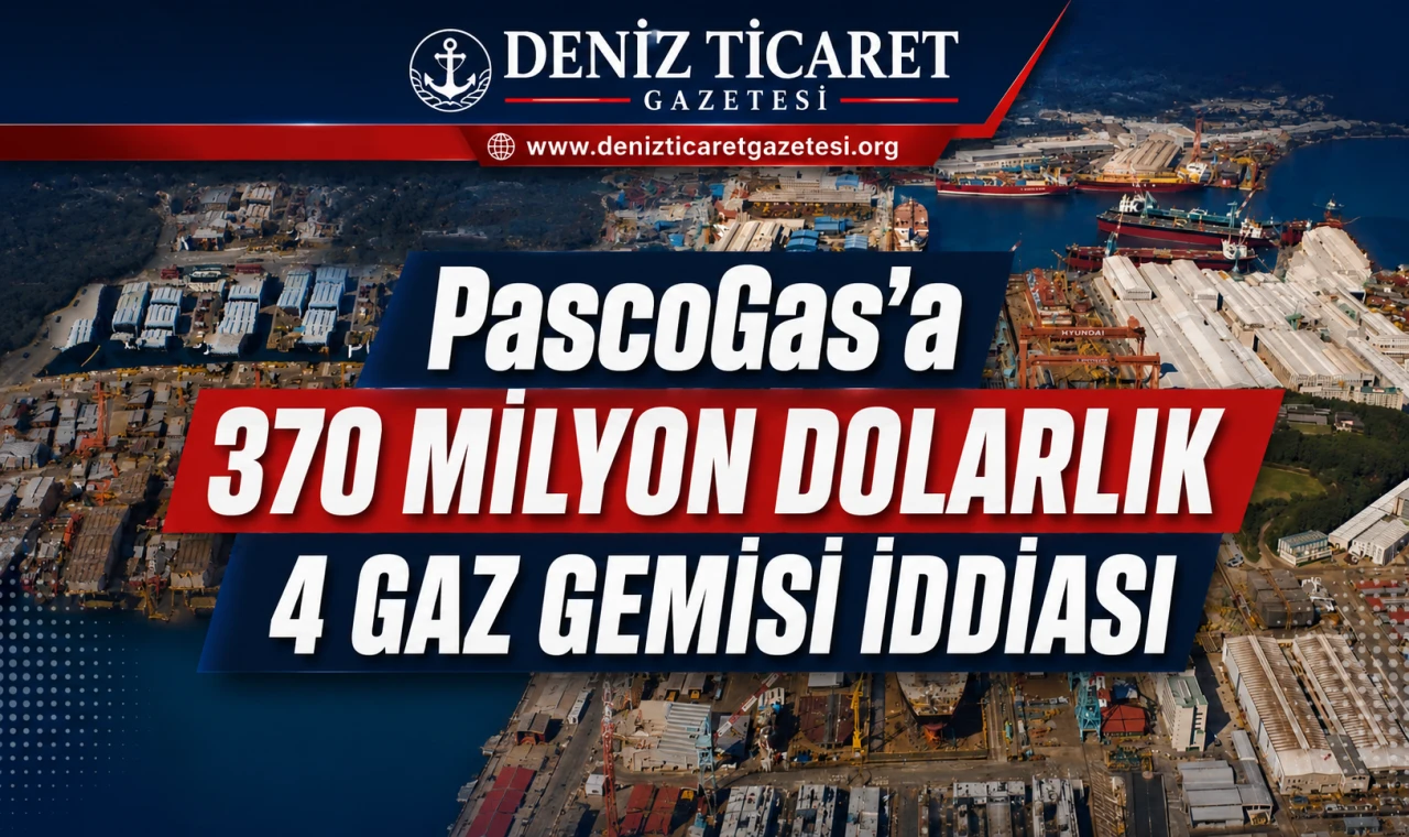PascoGas’a 370 Milyon Dolarlık 4 Gaz Gemisi İddiası