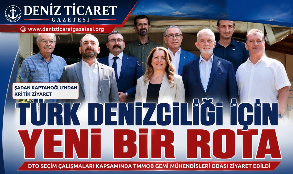 Şadan Kaptanoğlu, Gemi Mühendisleri Odası’nı Ziyaret Etti