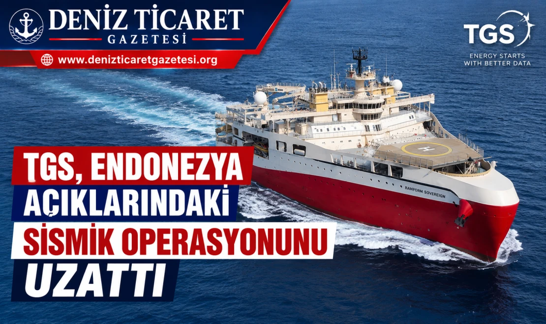 TGS, Endonezya Açıklarındaki Sismik Operasyonunu Uzattı