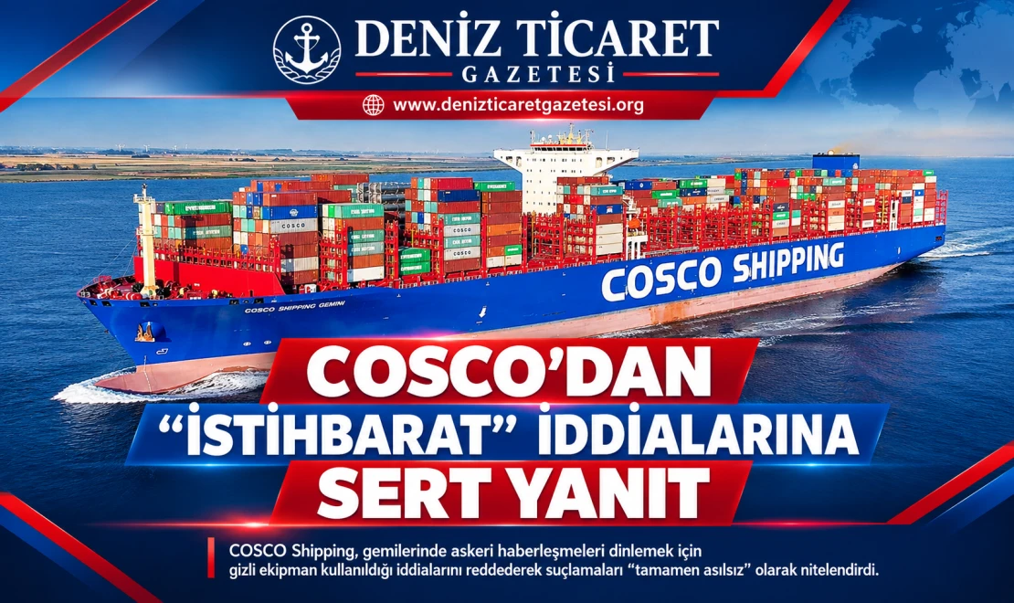 COSCO’dan “İstihbarat” İddialarına Sert Yanıt