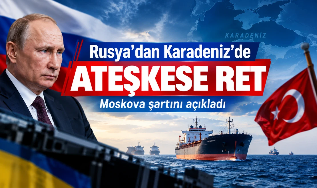 Moskova’dan Karadeniz ateşkesine ret
