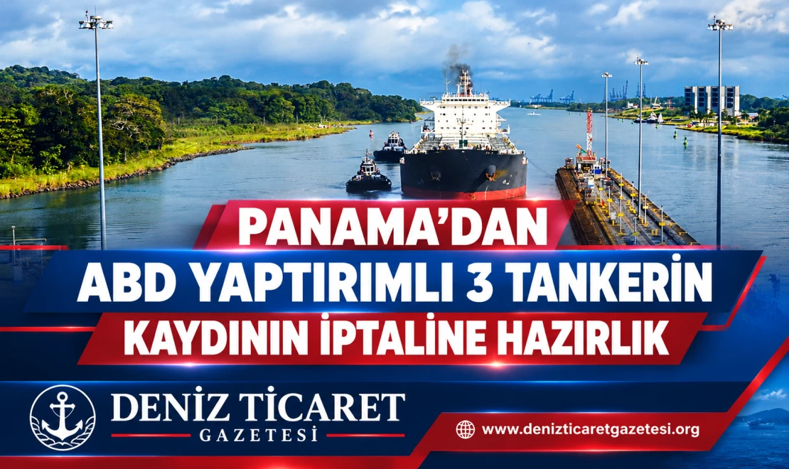 Panama, ABD yaptırımlı üç tankerin kaydını iptal etmeye hazırlanıyor