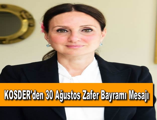 KOSDER'den 30 Ağustos Zafer Bayramı Mesajı