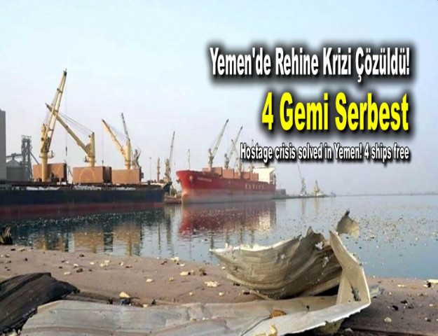 Yemen'de Rehine Krizi Çözüldü! 4 Gemi Serbest