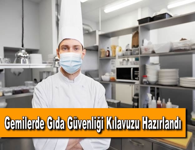 Gemilerde Gıda Güvenliği Kılavuzu Hazırlandı