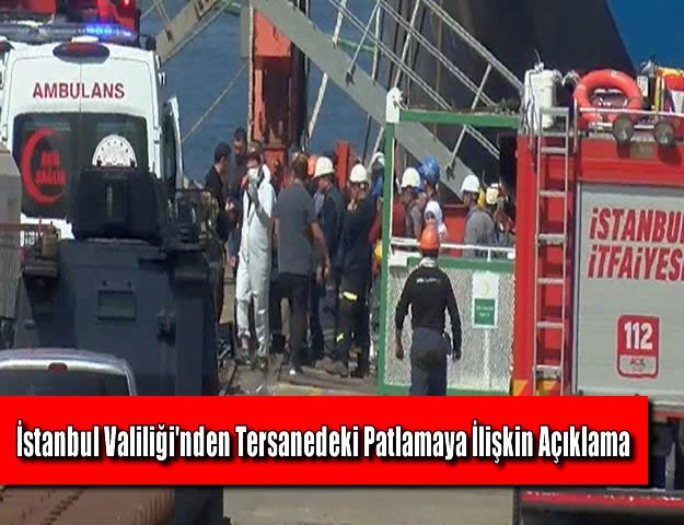 İstanbul Valiliği'nden Tersanedeki Patlamaya İlişkin Açıklama