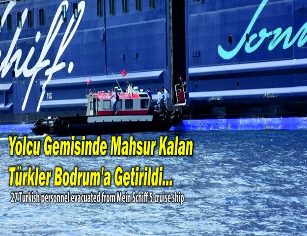 Yolcu Gemisinde Mahsur Kalan Türkler Bodrum’a Getirildi...