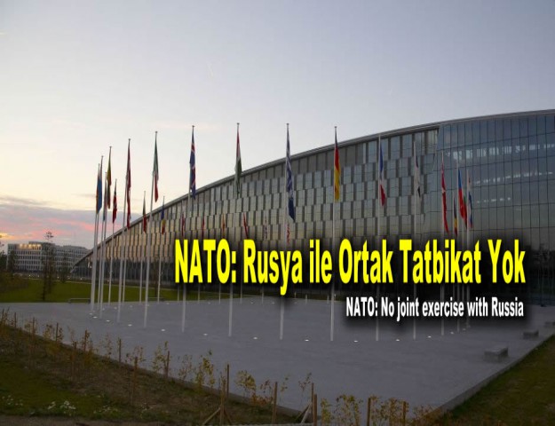 NATO: Rusya ile Ortak Tatbikat Yok