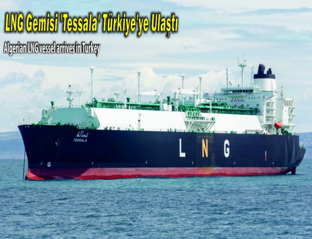 LNG Gemisi 'Tessala' Türkiye'ye Ulaştı