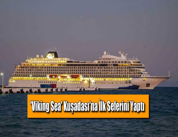 'Viking Sea' Kuşadası'na İlk Seferini Yaptı