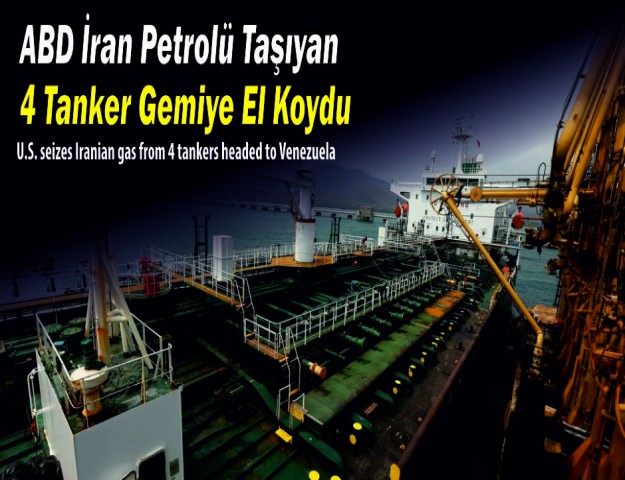 ABD İran Petrolü Taşıyan 4 Tanker Gemiye El Koydu