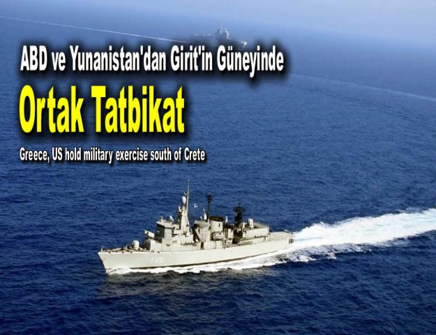 ABD ve Yunanistan'dan Girit'in Güneyinde Ortak Tatbikat