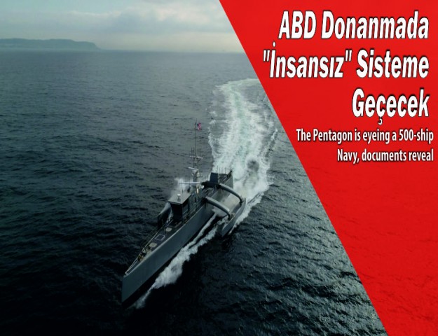 ABD Donanmada "İnsansız" Sisteme Geçecek