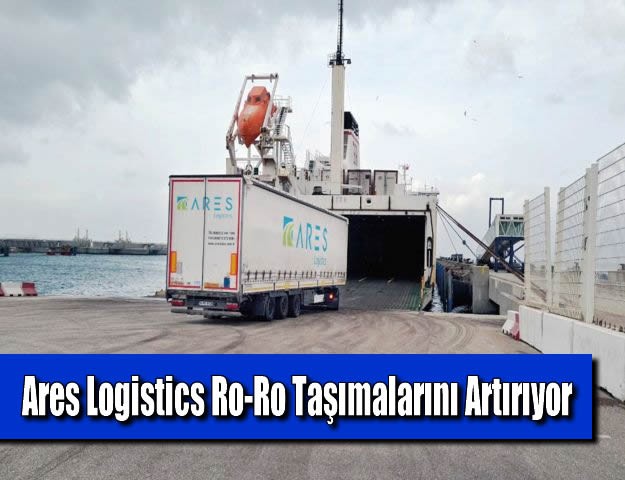 Ares Logistics Ro-Ro Taşımalarını Artırıyor