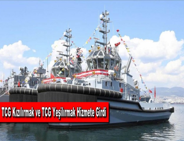 TCG Kızılırmak ve TCG Yeşilırmak Hizmete Girdi