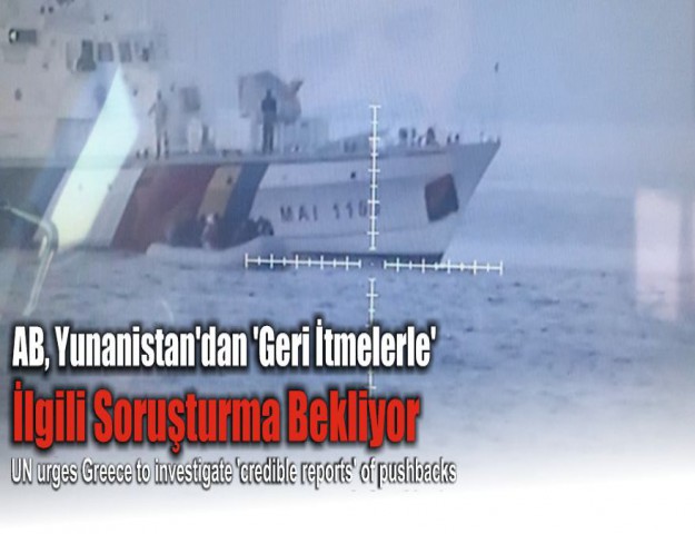 AB, Yunanistan'dan 'Geri İtmelerle' İlgili Soruşturma Bekliyor