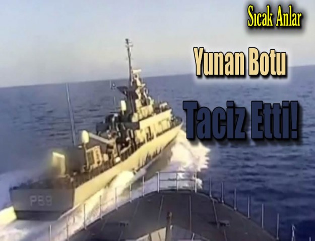 Yunan Botu Taciz Etti!