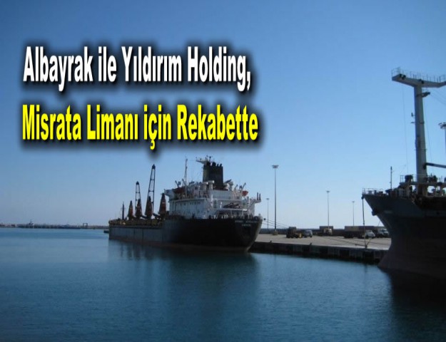 Albayrak ile Yıldırım Holding, Misrata Limanı için Rekabette